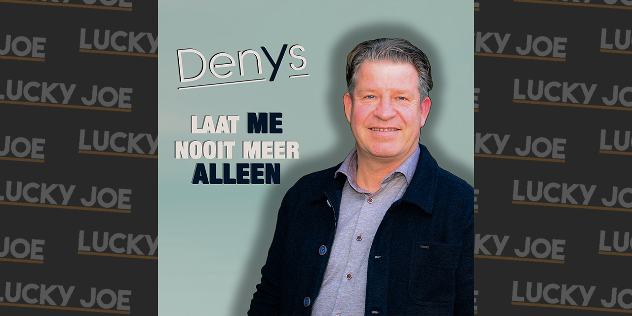 Denys Laat me nooit meer alleen Lucky Joe Magazine