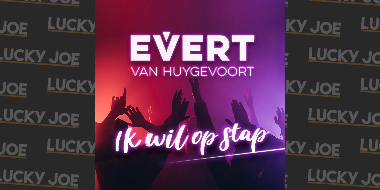 Evert van Huygevoort Ik wil op stap Lucky Joe Magazine