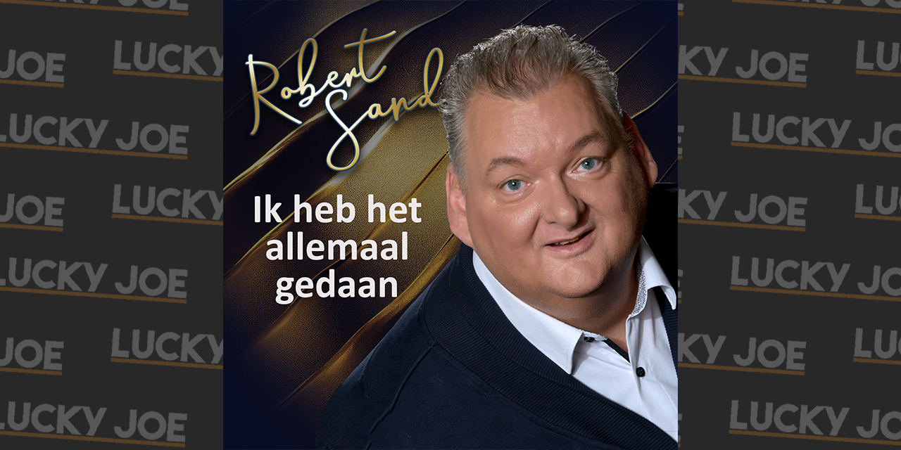 Robert Sand - Ik heb het allemaal gedaan - Lucky Joe Magazine
