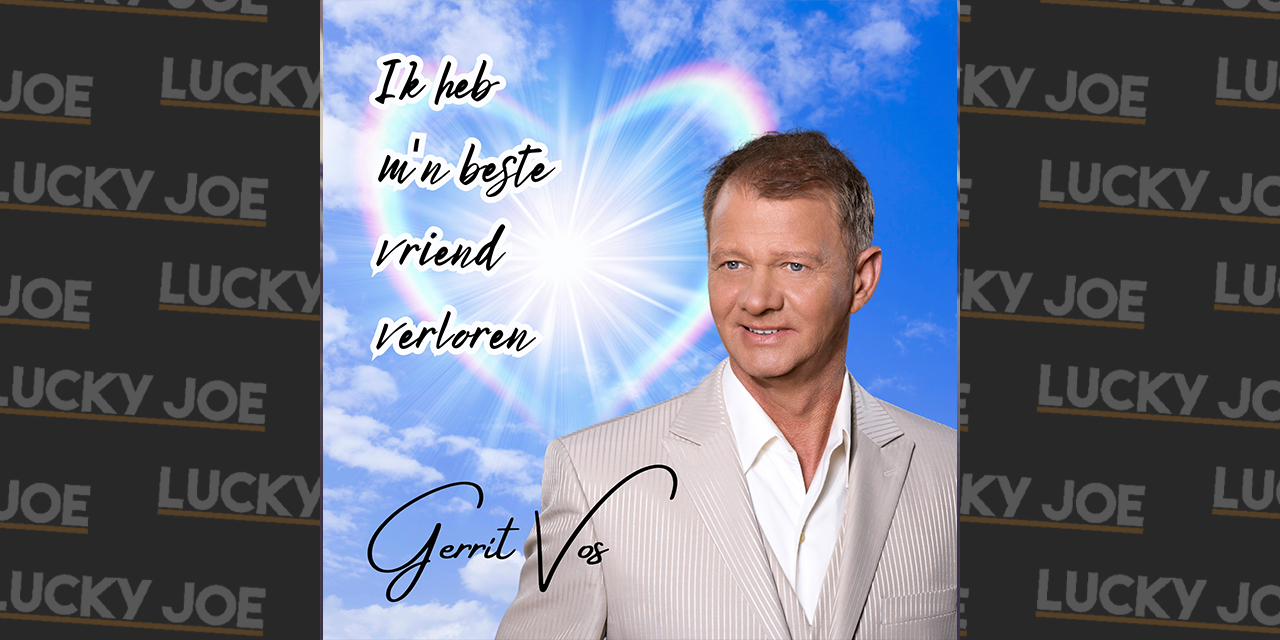 Gerrit Vos - Ik heb mijn beste vriend verloren - Lucky Joe Magazine