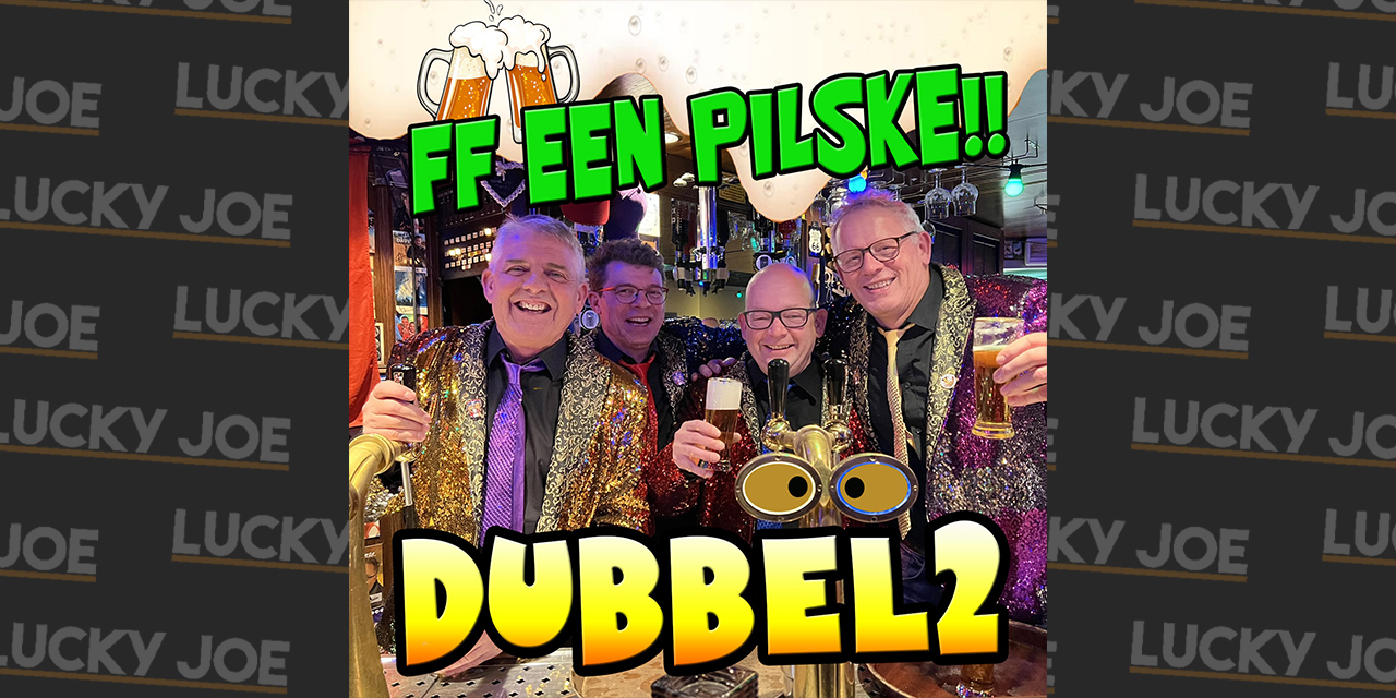 Dubbel 2 Ff een pilske!! Lucky Joe Magazine