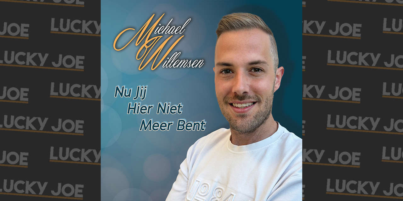 Michael Willemsen - Nu jij hier niet meer bent - Lucky Joe Magazine
