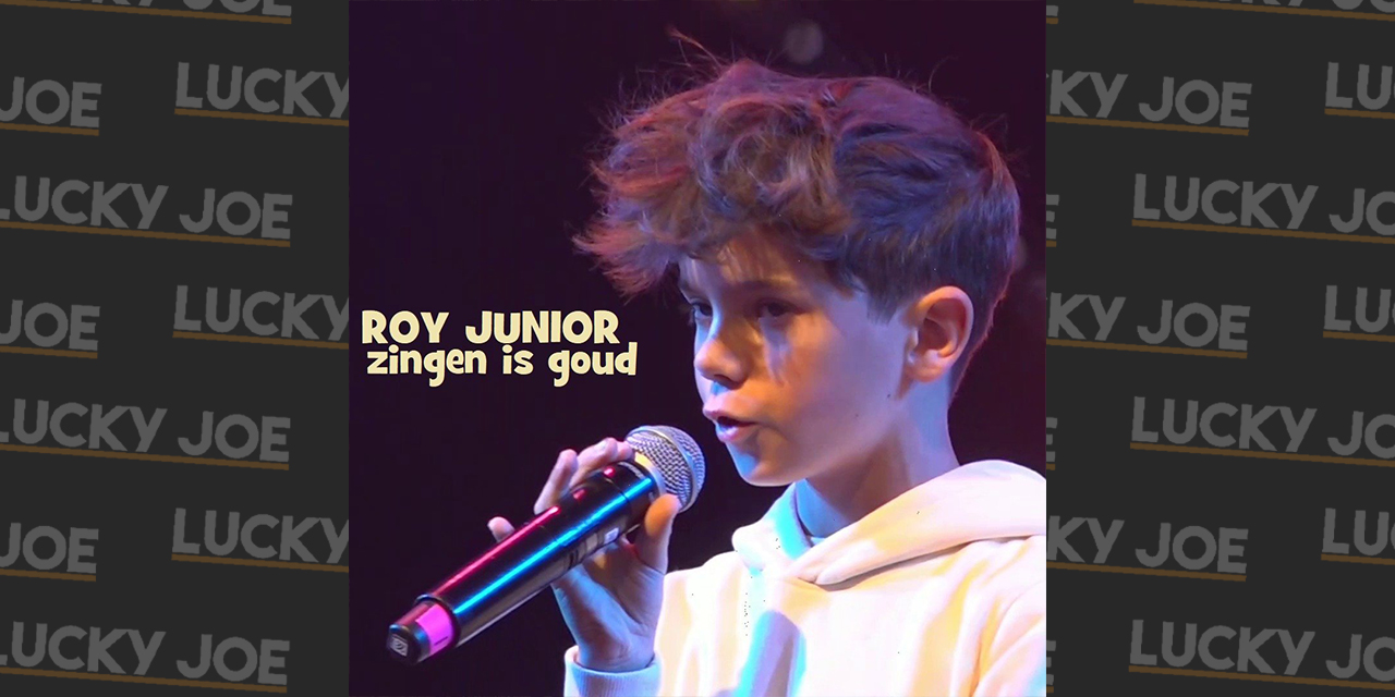 Roy Junior - Zingen is goud - Lucky Joe Magazine